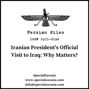 Iranian President's visit to Iraq_Persian Files_SpecialEurasia