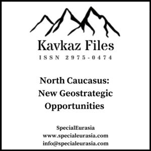 North Caucasus: New Geostrategic Opportunities_ Kavkaz Files_SpecialEurasia