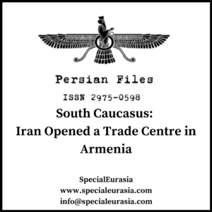 Iran Trade Centre in Armenia_Persian Files_SpecialEurasia