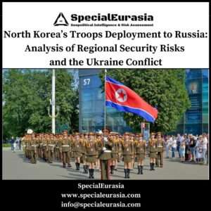 North Korea's Troops Deployment to Russia_SpecialEurasia