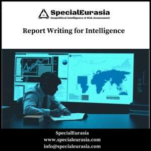 Report Writing for Intelligence_SpecialEurasia