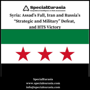 Syria_Assad's fall, Iran and Russia's defeat, and HTS victory_SpecialEurasia