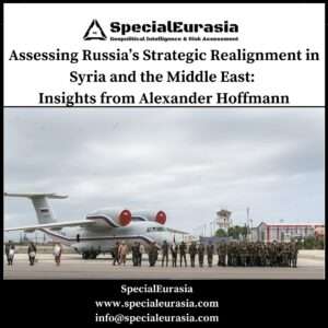 Assessing Russia’s Strategic Realignment in Syria and the Middle East_Alexander Hoffmann_SpecialEurasia