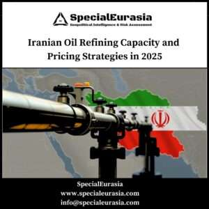 Iran oil refining strategies_Persian Files_SpecialEurasia