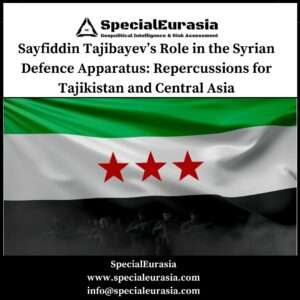 Sayfiddin Tajibayev's role in Syria: Risk for Central Asia_SpecialEurasia